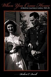 When You Come Home: A Wartime Courtship in Letters, 1941-45 (Paperback)