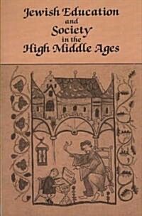 Jewish Education and Society in the High Middle Ages (Paperback)