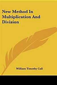 New Method in Multiplication and Division (Paperback)