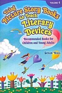 Using Picture Story Books to Teach Literary Devices: Recommended Books for Children and Young Adults (Paperback)