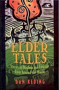 Elder Tales: Stories of Wisdom and Courage from Around the World (Paperback)