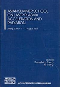 Asian Summer School on Laser Plasma Acceleration and Radiation (Hardcover)