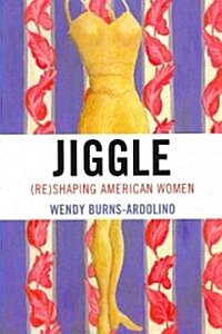 Jiggle: (Re)Shaping American Women (Paperback)
