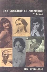 Unmaking of Americans: 7 Lives (Paperback)
