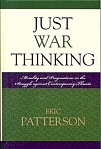 Just War Thinking: Morality and Pragmatism in the Struggle Against Contemporary Threats (Hardcover)