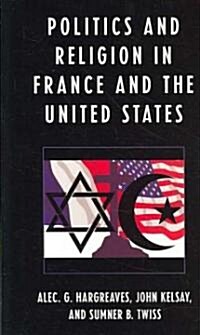 Politics and Religion in the United States and France (Paperback)