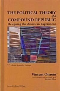 The Political Theory of a Compound Republic: Designing the American Experiment (Hardcover, 3, Third, Revised)