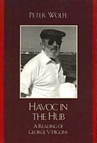 Havoc in the Hub: A Reading of George V. Higgins (Paperback)