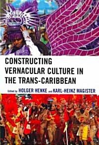 Constructing Vernacular Culture in the Trans-Caribbean (Paperback)