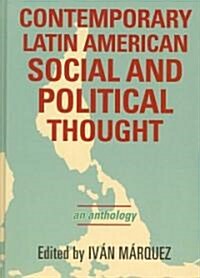 Contemporary Latin American Social and Political Thought: An Anthology (Hardcover)