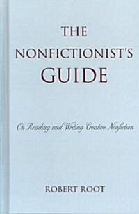 The Nonfictionists Guide: On Reading and Writing Creative Nonfiction (Hardcover)