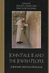 John Paul II and the Jewish People: A Jewish-Christian Dialogue (Hardcover)