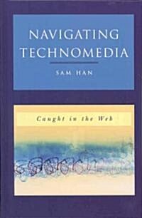Navigating Technomedia: Caught in the Web (Hardcover)