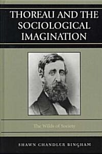 Thoreau and the Sociological Imagination: The Wilds of Society (Hardcover)