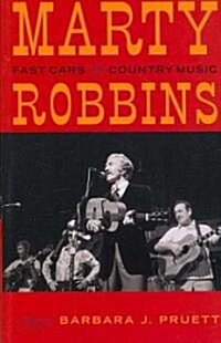 Marty Robbins: Fast Cars and Country Music (Paperback)