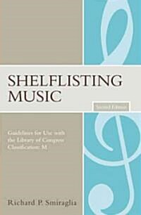 Shelflisting Music: Guidelines for Use with the Library of Congress Classification: M (Paperback, 2)