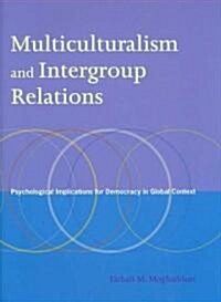Multiculturalism and Intergroup Relations: Psychological Implications for Democracy in Global Context (Hardcover)
