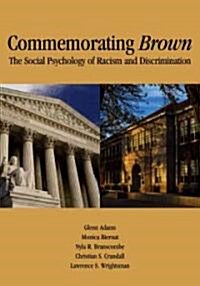 Commemorating Brown: The Social Psychology of Racism and Discrimination (Hardcover)
