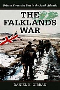 The Falklands War: Britain Versus the Past in the South Atlantic (Paperback)