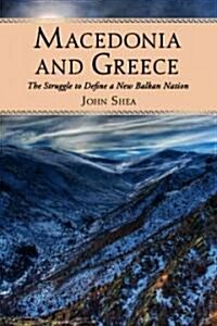 Macedonia and Greece: The Struggle to Define a New Balkan Nation (Paperback)