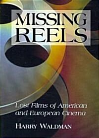 Missing Reels: Lost Films of American and European Cinema (Paperback)