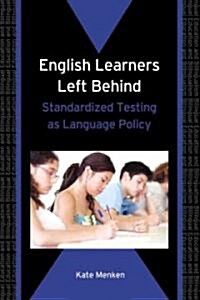English Learners Left Behind: Standardized Testing as Language Policy (Paperback)