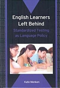 English Learners Left Behind: Standardized Testing as Language Policy (Hardcover)