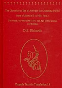 The Chronicle of Ibn al-Athir for the Crusading Period from al-Kamil fil-Tarikh. Part 2 : The Years 541–589/1146–1193: The Age of Nur al-Din and Sal (Hardcover)