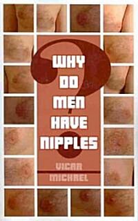 Why Do Men Have Nipples? (Paperback)