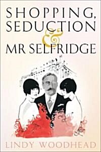 Shopping, Seduction & Mr Selfridge (Hardcover)