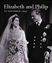 Elizabeth and Philip: 20 November 1947 (Hardcover)