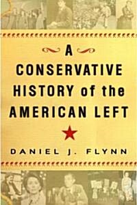 A Conservative History of the American Left (Hardcover)