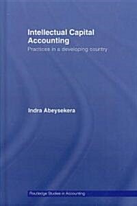 Intellectual Capital Accounting : Practices in a Developing Country (Hardcover)