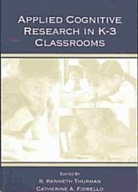 Applied Cognitive Research in K-3 Classrooms (Paperback)