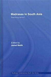 Madrasas in South Asia : Teaching Terror? (Hardcover)