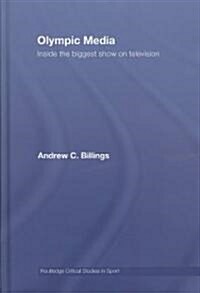 Olympic Media : Inside the Biggest Show on Television (Hardcover)