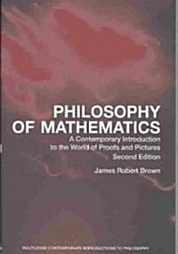Philosophy of Mathematics : A Contemporary Introduction to the World of Proofs and Pictures (Paperback, 2 ed)