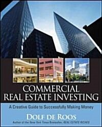 Commercial Real Estate Investing: A Creative Guide to Succesfully Making Money (Paperback)