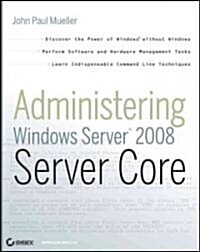 Administering Windows Server 2008 Server Core (Paperback)