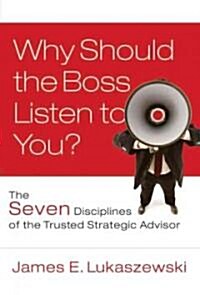 Why Should the Boss Listen to You? (Hardcover)