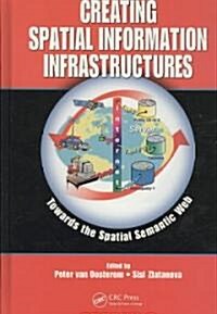 Creating Spatial Information Infrastructures: Towards the Spatial Semantic Web (Hardcover)