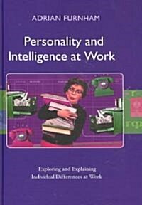 Personality and Intelligence at Work : Exploring and Explaining Individual Differences at Work (Hardcover)