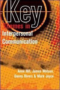 Key Themes in Interpersonal Communication (Paperback, ed)