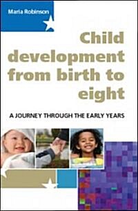 Child Development from Birth to Eight: A Journey through the Early Years (Paperback)