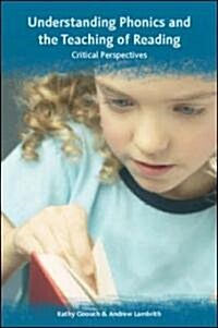 Understanding Phonics and the Teaching of Reading: A Critical Perspective (Paperback)