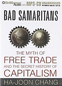 Bad Samaritans: The Myth of Free Trade and the Secret History of Capitalism (MP3 CD)