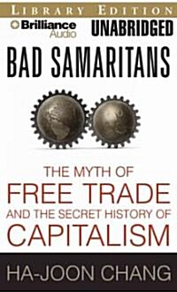 Bad Samaritans: The Myth of Free Trade and the Secret History of Capitalism (MP3 CD)