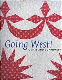 Going West! Quilts and Community (Hardcover)