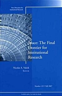 Space : The Final Frontier for Institutional Research (Paperback)