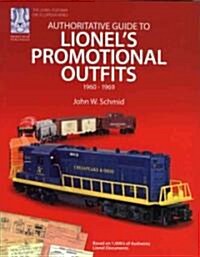 Authoritative Guide to Lionels Promotional Outfits 1960 - 1969 (Paperback)